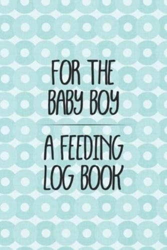 For the Baby Boy a Feeding Log Book