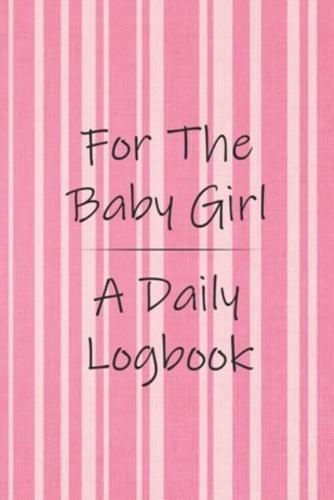 For the Baby Girl a Daily Logbook
