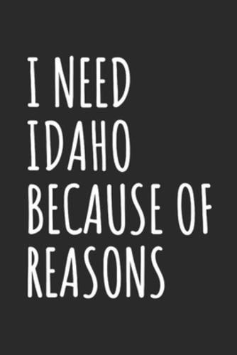 I Need Idaho Because Of Reasons