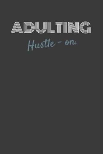 Adulting Hustle-On.