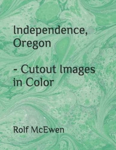 Independence, Oregon - Cutout Images in Color