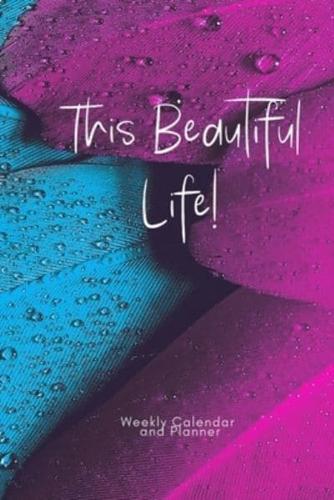 This Beautiful Life Weekly Calendar and Planner