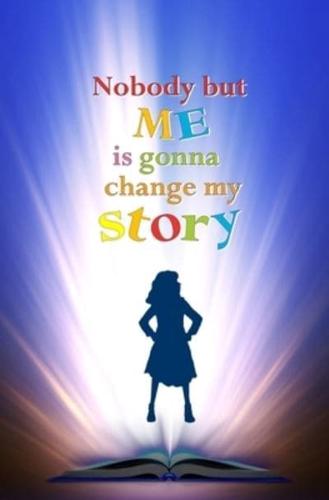 Nobody but Me Is Gonna Change My Story