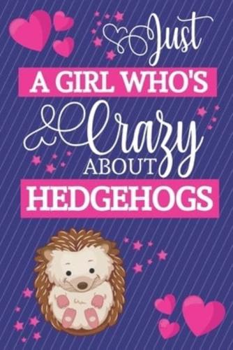 Just A Girl Who's Crazy About Hedgehogs