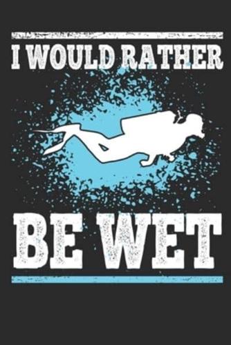 I Would Rather Be Wet