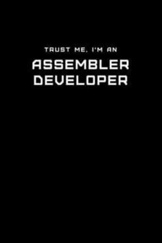 Trust Me, I'm an Assembler Developer