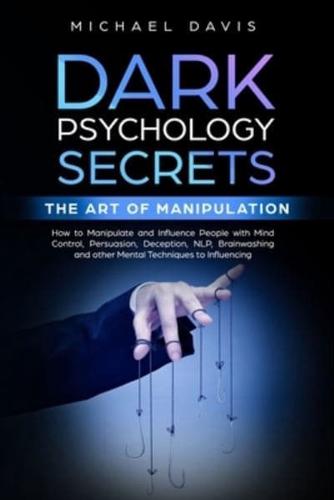 Dark Psychology Secrets - The Art of Manipulation