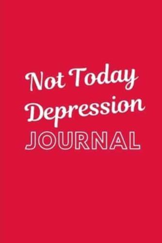 Not Today Depression Journal