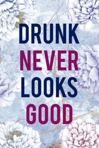 Drunk Never Looks Good