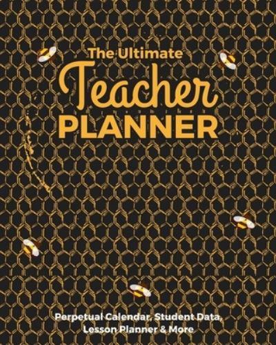 The Ultimate Teacher Planner Perpetual Calendar, Student Data, Lesson Planner & More