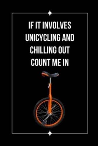 If It Involves Unicycling And Chilling Out Count Me In