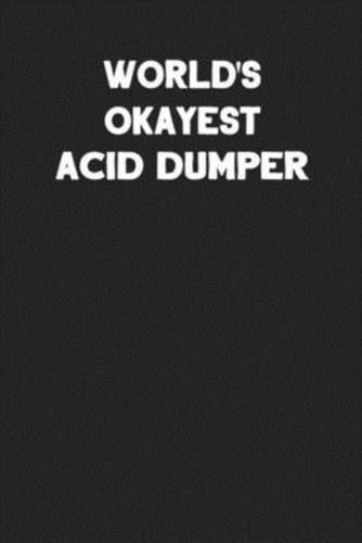 World's Okayest Acid Dumper