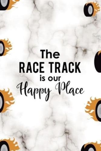 The Race Track Is Our Happy Place