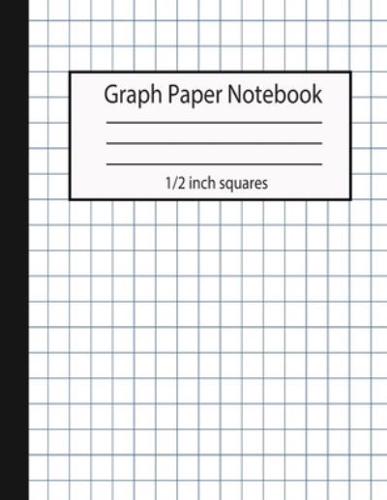 Graph Paper Notebook 1/2 Inch Squares