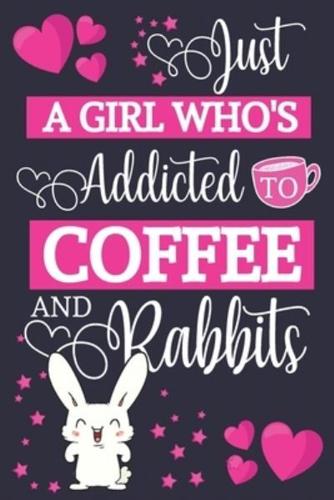 Just A Girl Who's Addicted To Coffee and Rabbits