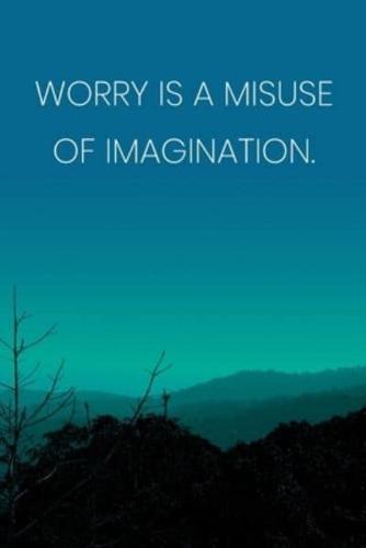 Inspirational Quote Notebook - 'Worry Is A Misuse Of Imagination.' - Inspirational Journal to Write in - Inspirational Quote Diary