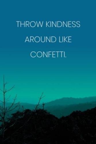 Inspirational Quote Notebook - 'Throw Kindness Around Like Confetti.' - Inspirational Journal to Write in - Inspirational Quote Diary