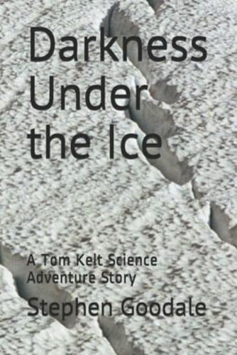 Darkness Under the Ice