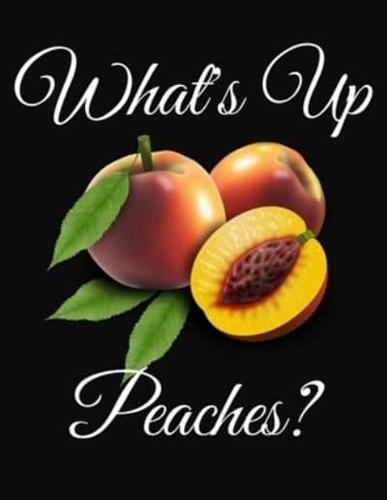 What's Up Peaches?