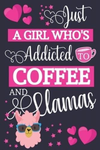 Just A Girl Who's Addicted To Coffee and Llamas