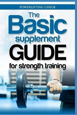 The Basic Supplement Guide for Strength Training