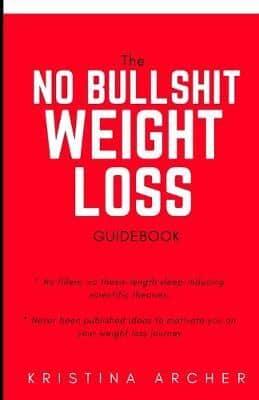 The No Bullshit Weight Loss Guidebook