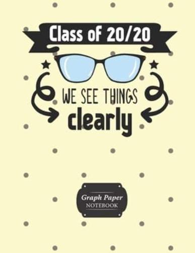 Graph Paper Notebook Class Of 20/20 We See Things Clearly