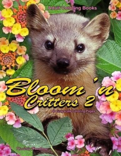Adult Coloring Books Bloom'n Critters 2: Life Escapes Adult Coloring Books 48 Grayscale Coloring Pages of Cute Animals with Flowers