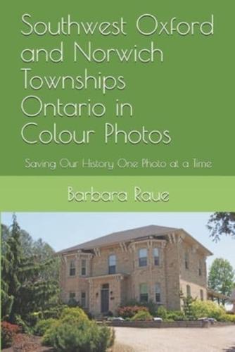 Southwest Oxford and Norwich Townships Ontario in Colour Photos