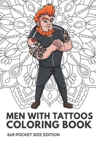 Men With Tattoos Coloring Book 6X9 Pocket Size Edition