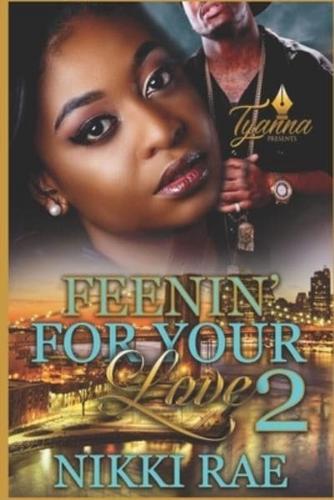 Feenin' For Your Love 2