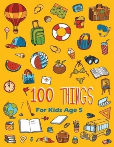 100 Things For Kids Age 5