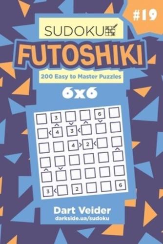Sudoku Futoshiki - 200 Easy to Master Puzzles 6X6 (Volume 19)