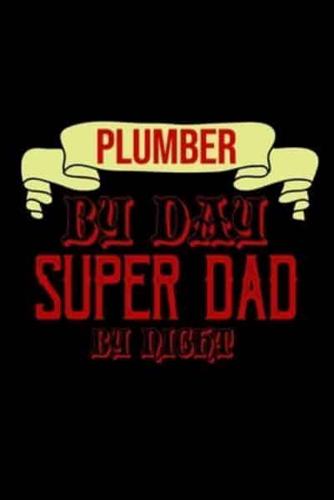 Plumber by Day Super Dad by Night