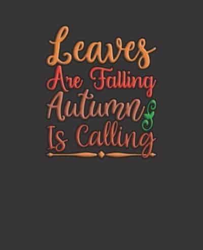 Leaves Are Falling Autumn Is Calling