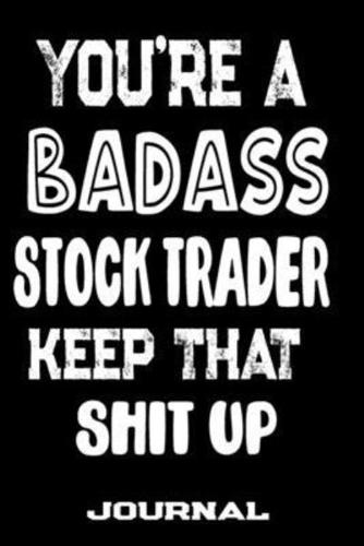 You're A Badass Stock Trader Keep That Shit Up