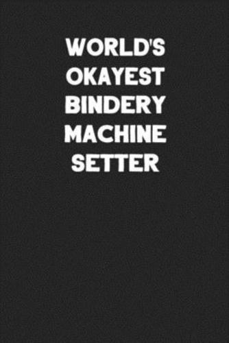 World's Okayest Bindery Machine Setter
