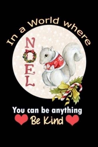In a World Where You Can Be Anything Be Kind Noel Squirrel