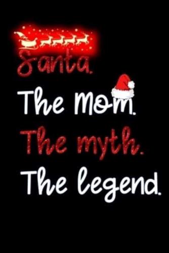 Santa the Mom the Myth the Legend