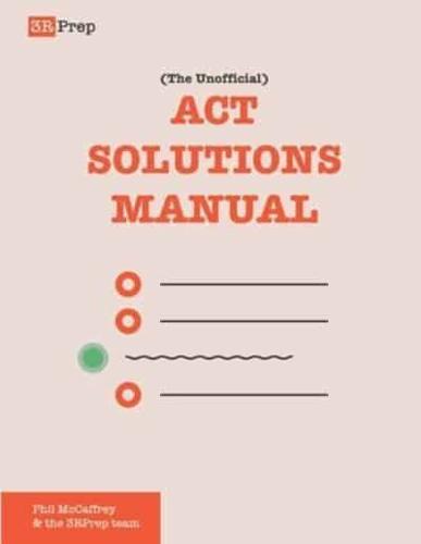 The Unofficial ACT Solutions Manual