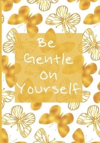 Be Gentle On Yourself