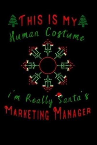 This Is My Human Costume Im Really Santa's Marketing Manager