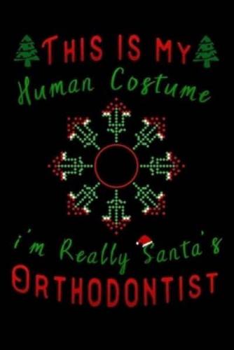 This Is My Human Costume Im Really Santa's Orthodontist