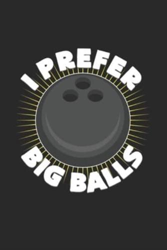 I Prefer Big Balls