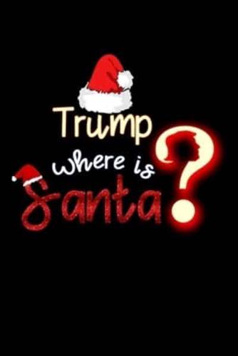 Trump Where Is Santa