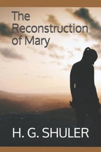 The Reconstruction of Mary