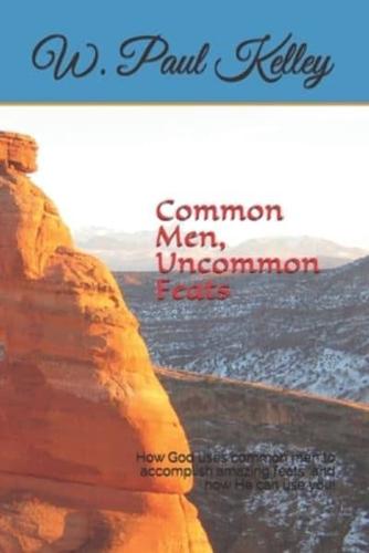Common Men, Uncommon Feats