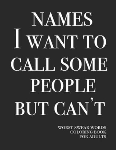 Names I Want to Call Some People but Can't