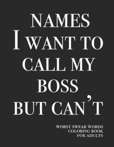 Names I Want to Call My Boss but Can't
