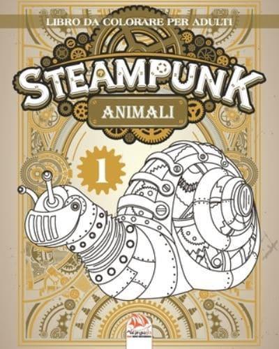 Animali Steampunk 1 - Libro Da Colorare Per Adulti